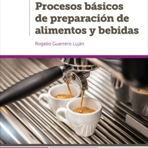 Procesos básicos de preparación de alimentos y bebidas – Rogelio Guerrero Luján