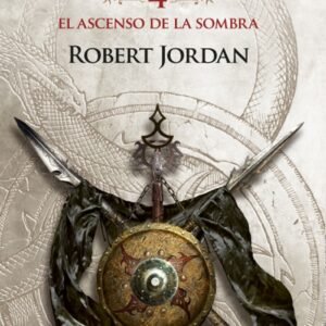 La rueda del tiempo 4 – El ascenso de la sombra – Robert Jordan